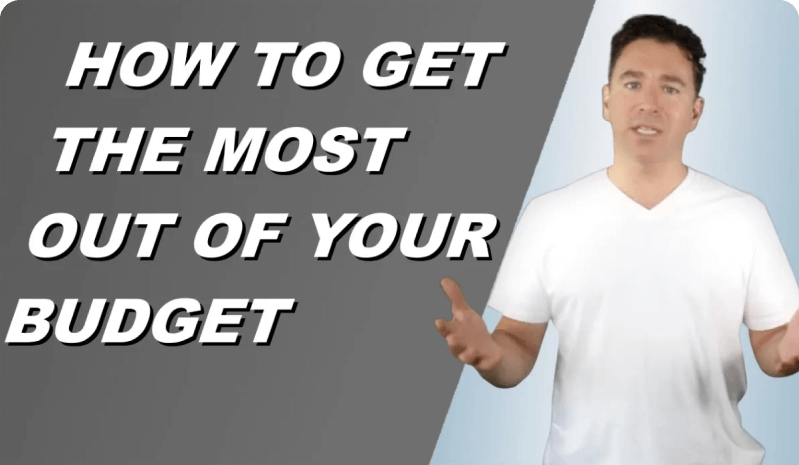 How to Get the Most Out of Your Budget