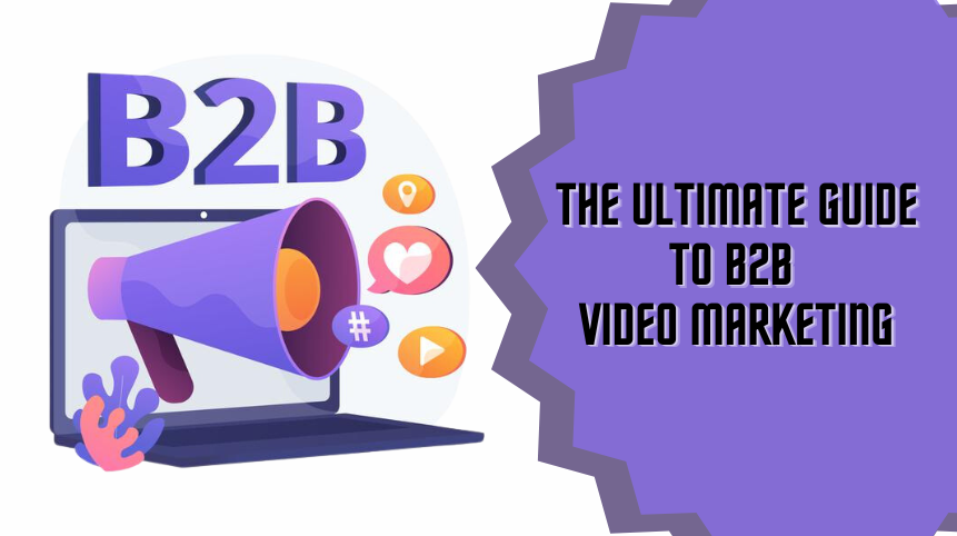 The Ultimate Guide to B2B Video Marketing for Industrial Manufacturing